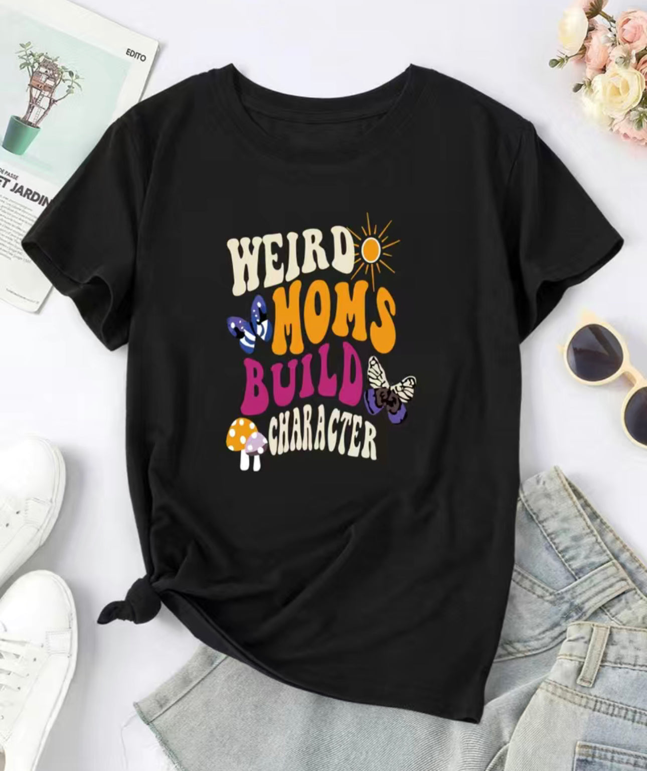 T-shirt: WEIRD MOMS BUILD CHARACTER