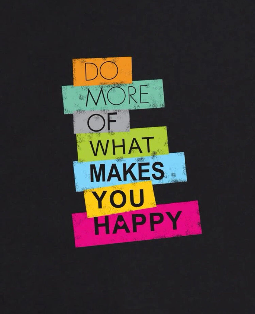 Camiseta DO MORE OF WHAT MAKES YOY HAPPY