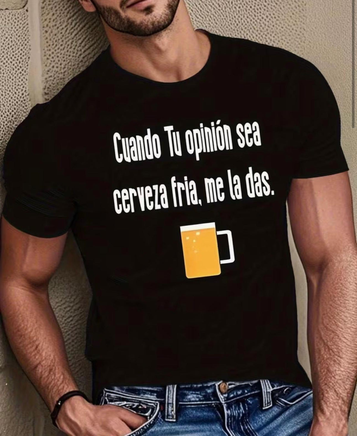Camiseta "Cuando tu opinion sea una cerveza fria....me la das
