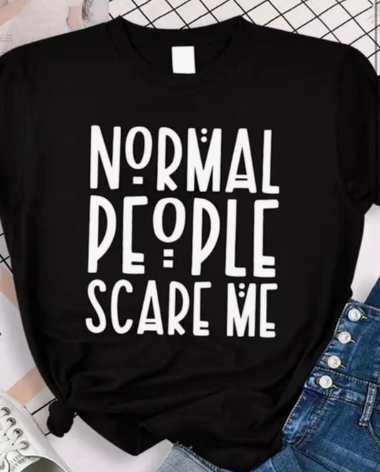 Camiseta "Normal People Scare Me"