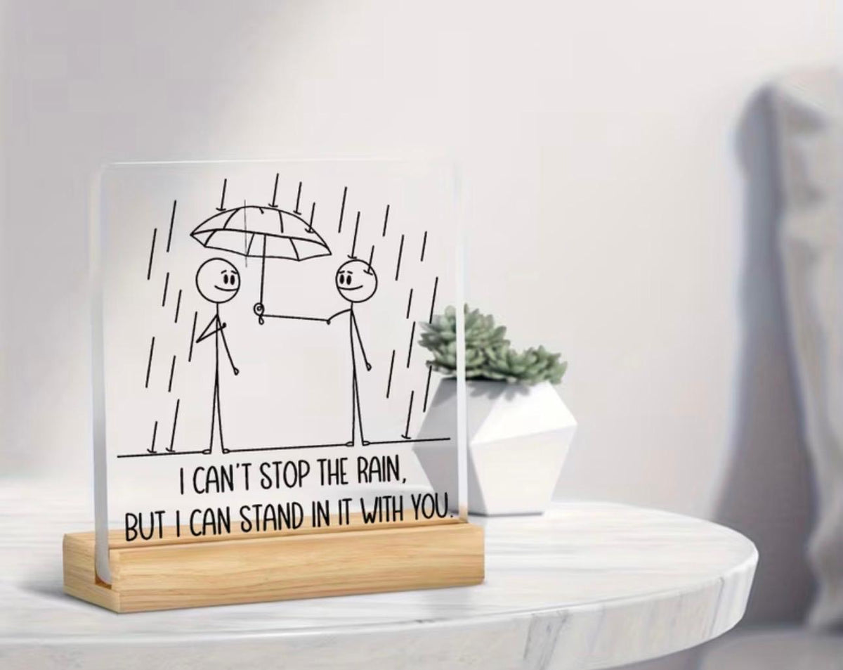 Placa Decorativa "I Can't Stop the Rain, But I Can Stand in It With You"