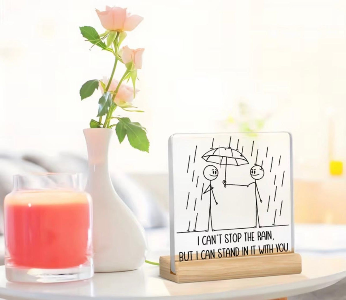 Placa Decorativa "I Can't Stop the Rain, But I Can Stand in It With You"