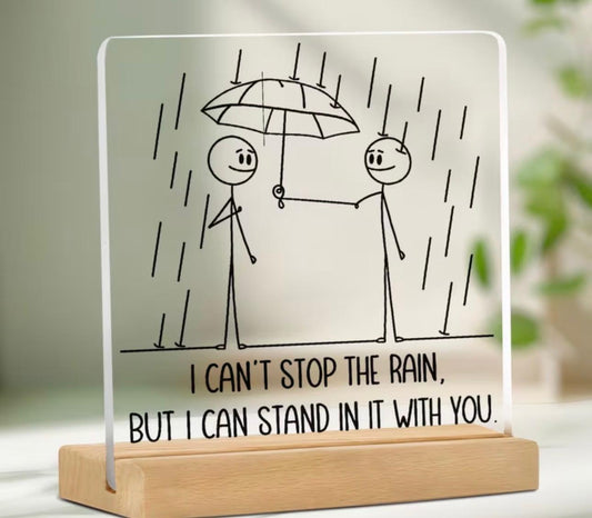 Placa Decorativa "I Can't Stop the Rain, But I Can Stand in It With You"