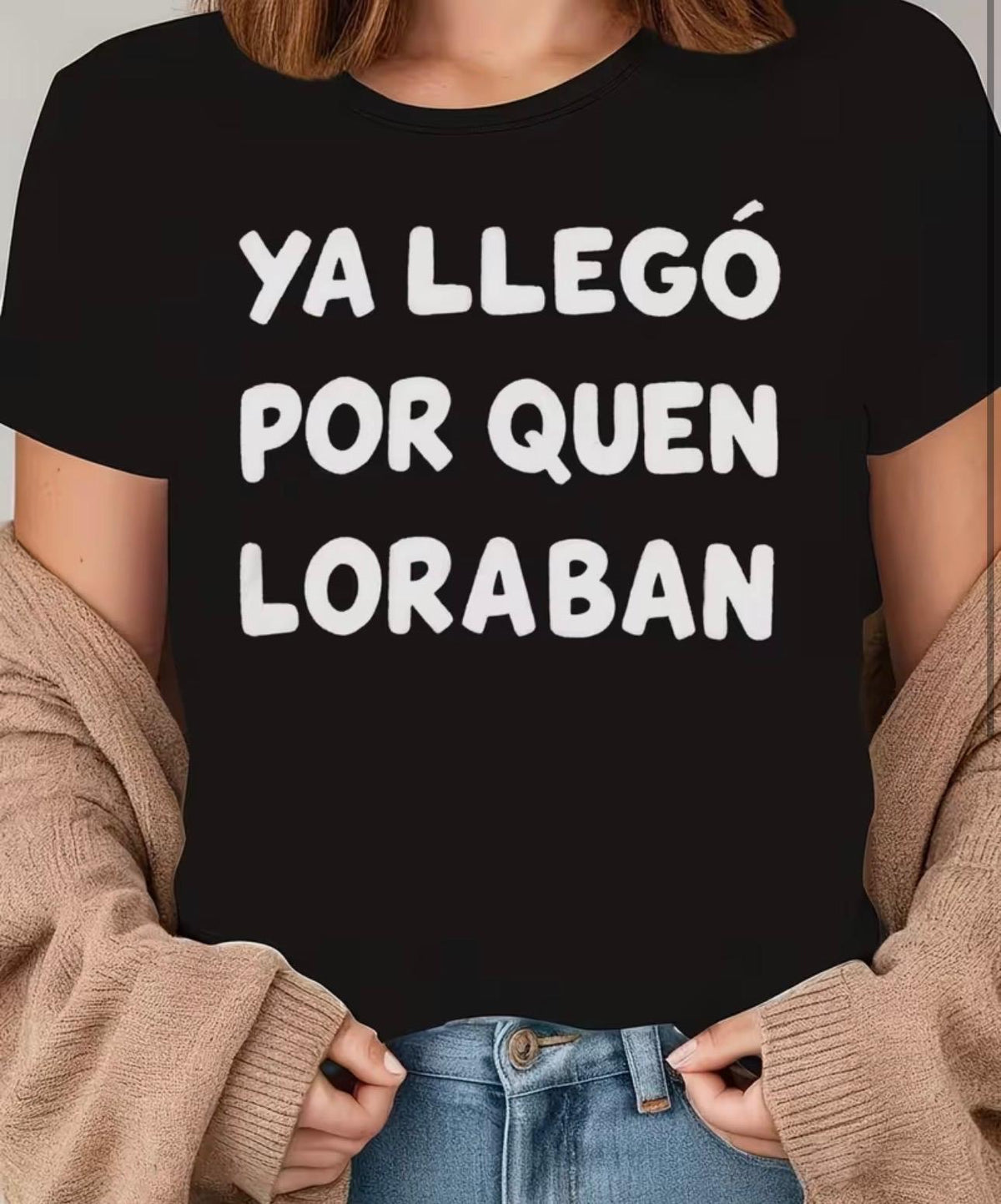 Camiseta "Ya Llegó Por Quien Lloraban"